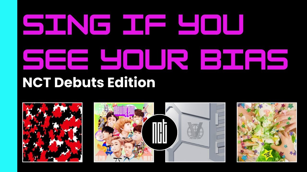 Sing If You See Your Bias | NCT Debuts Edition - Firetruck, Chewing Gum, Regular & Wish