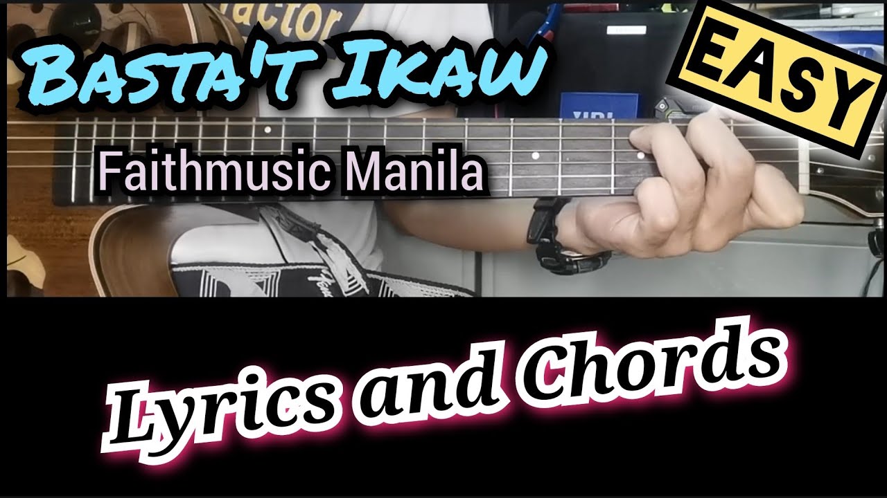 Basta't Ikaw - Faithmusic Manila (Lyrics and Chords)