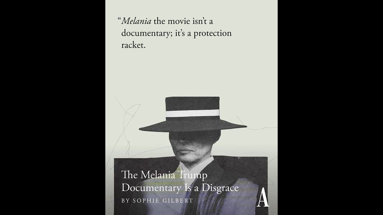 The Melania Documentary Is a Disgrace by Sophie Gilbert