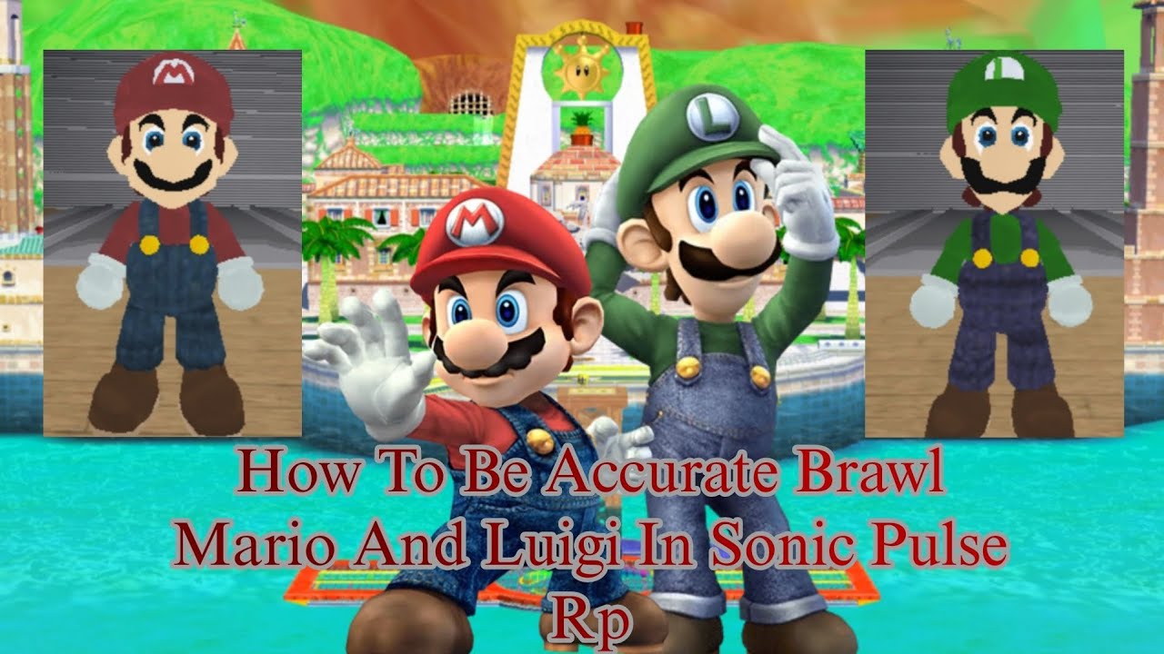 How To Be Accurate Brawl Mario And Luigi In Sonic Pulse Rp (Part 2 Final)