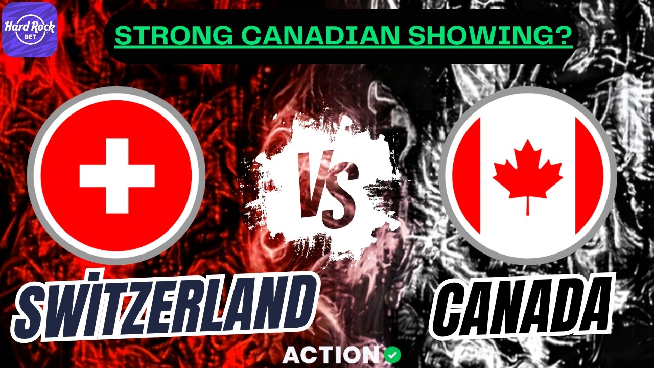 Switzerland vs Canada Betting Picks & Predictions | World Cup Best Bets