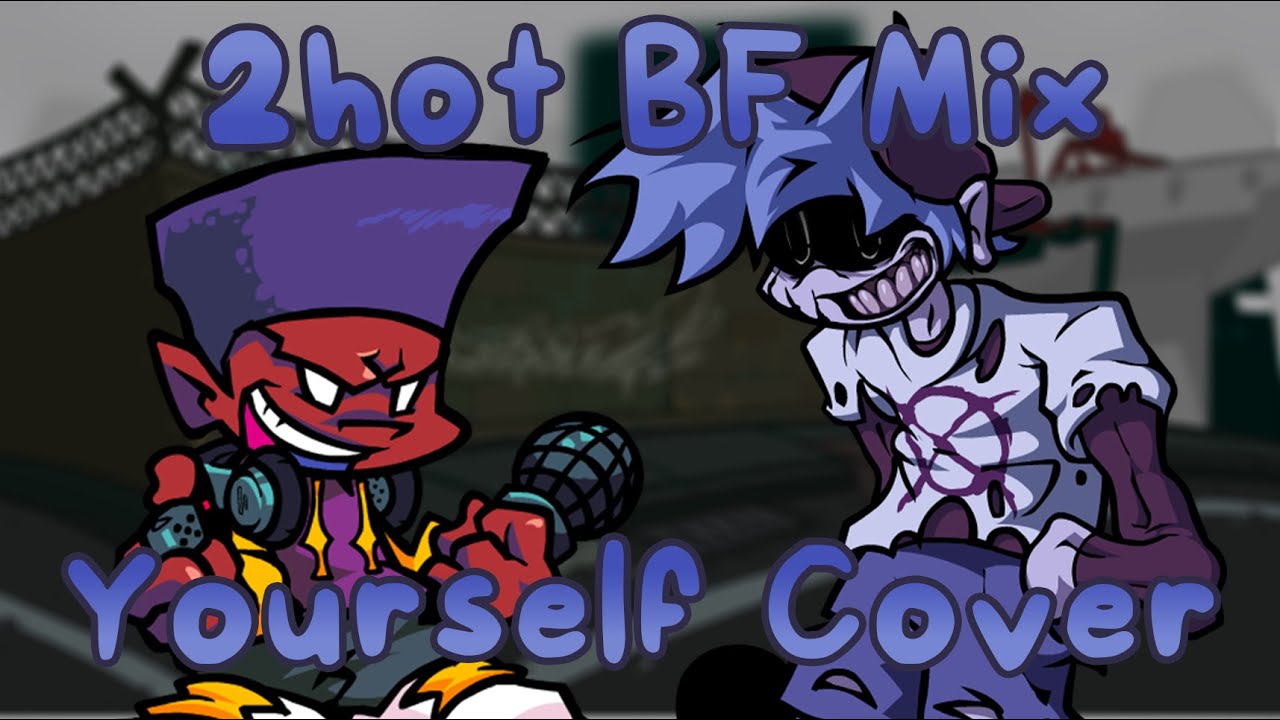 2Hot (BF Mix) but Yourself sings it | FNF Cover