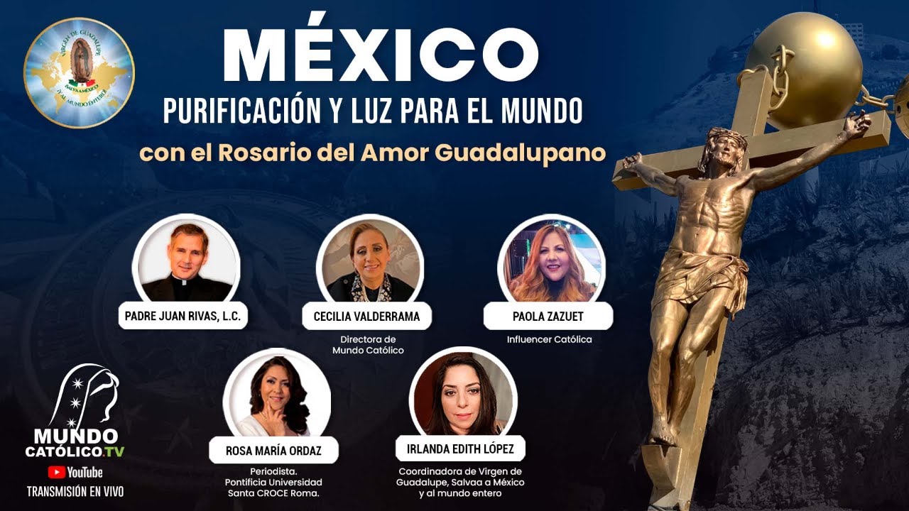 (2da Parte) México purificación y luz para el mundo con el Rosario del Amor Guadalupano