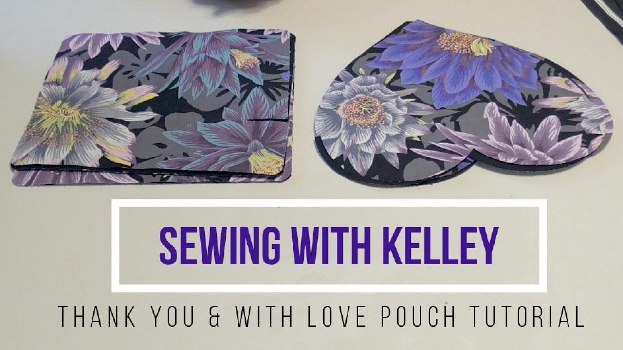 Let's Sew a Thank You and With Love Pouch - Sewing with Kelley