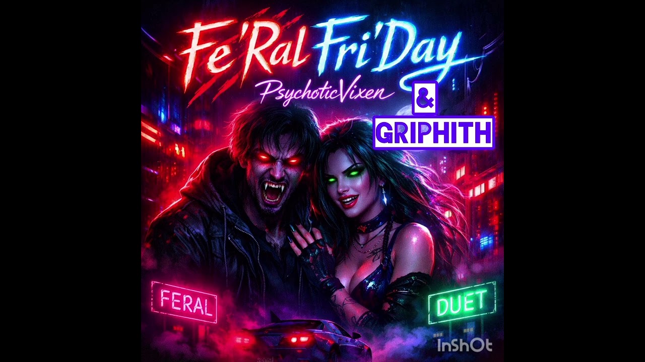 Fe'Ral Fri'Day - PsychoticVixen & Griphith