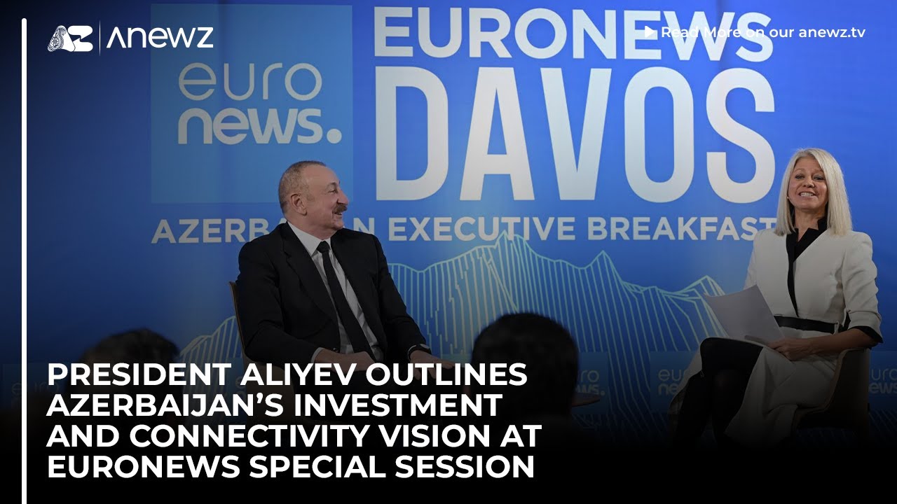 President Aliyev outlines Azerbaijan’s investment and connectivity vision