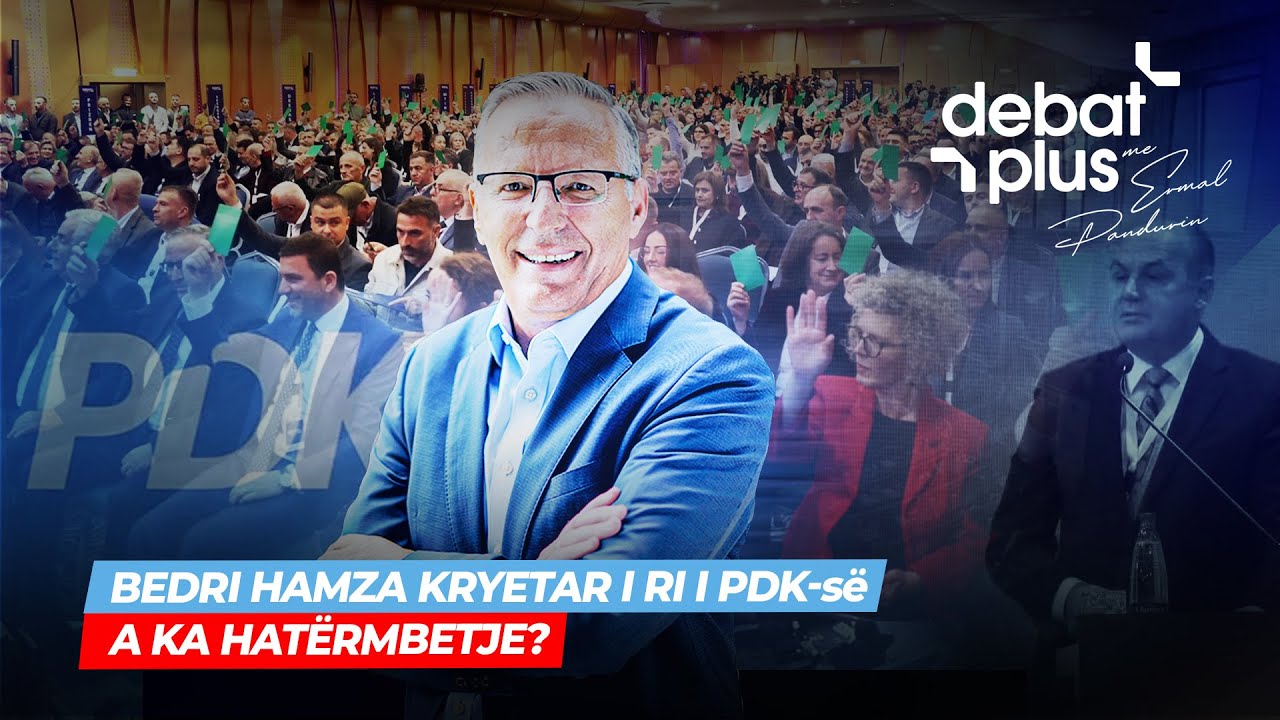 🔴BEDRI HAMZA KRYETAR I RI I PDK-s&euml;/ A KA HAT&Euml;RMBETJE? - Debat Plus me Ermal Pandurin