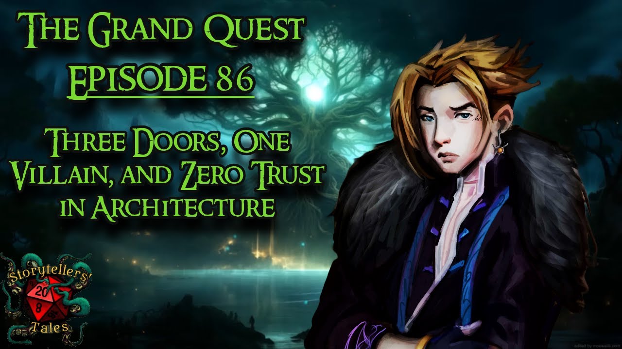 D&D The Grand Quest: Episode 86 &ndash; Three Doors, One Villain, and Zero Trust in Architecture