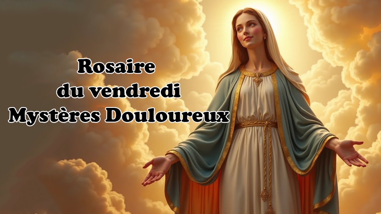 Le Rosaire du Vendredi  Mystères Douloureux
