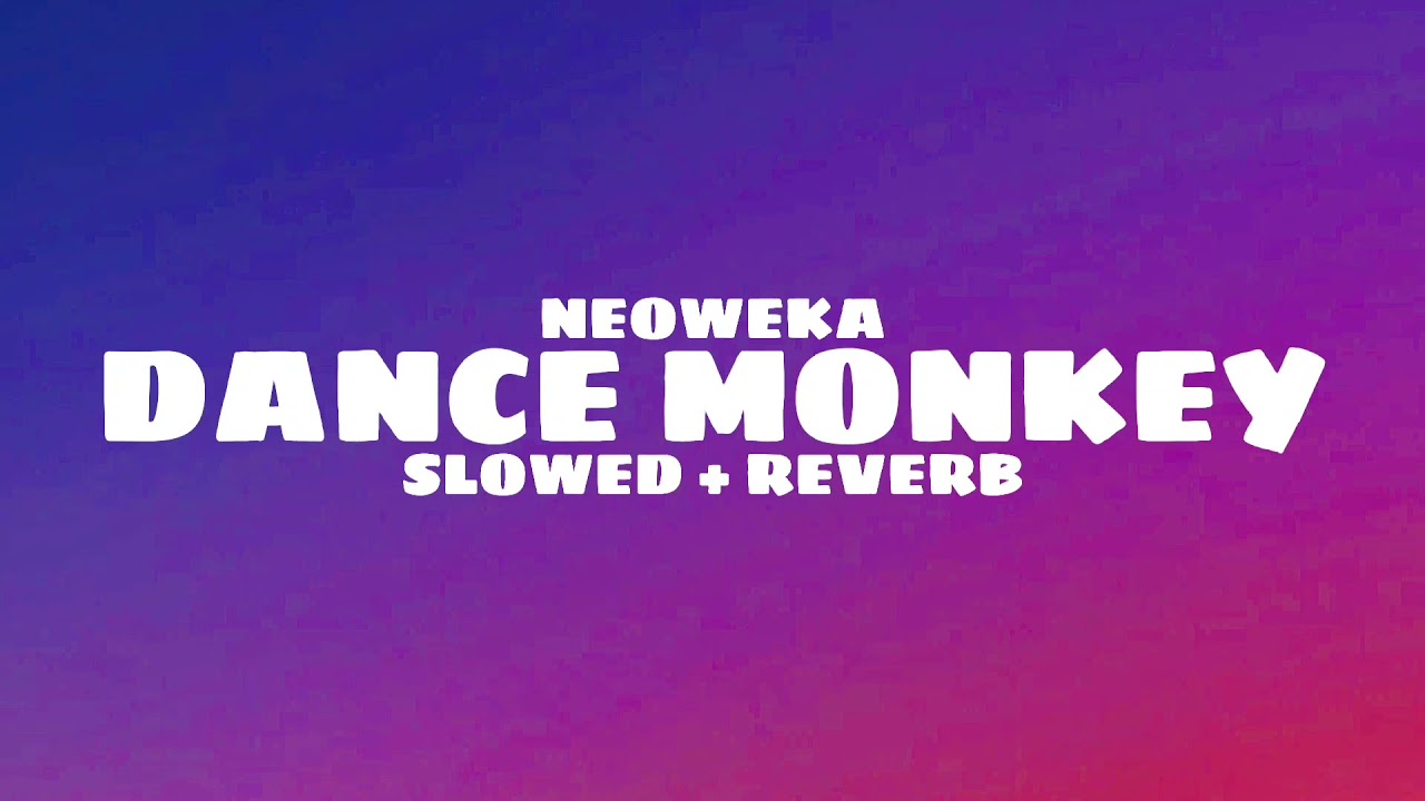 Dance Monkey - Tones And I (Slowed + Reverb) Tiktok Viral