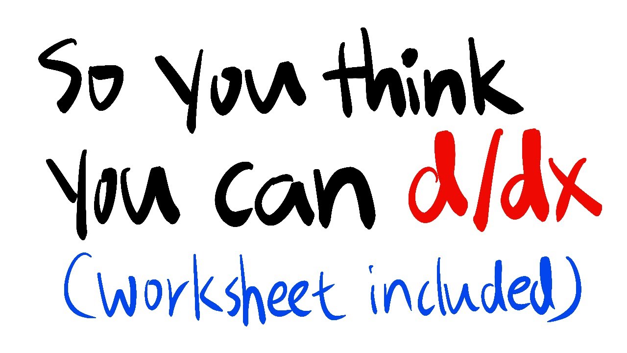 so you think you can take the derivative?