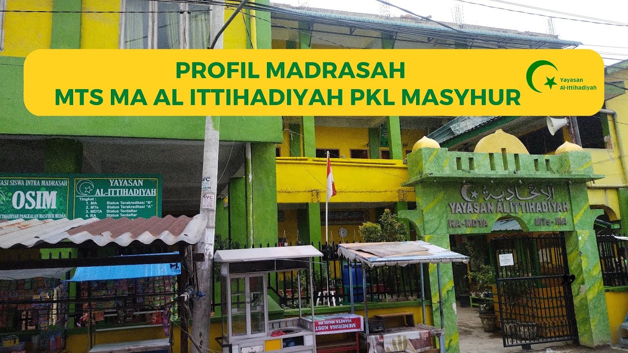 Profil Madrasah MTs MA Al-Ittihadiyah Pkl Masyhur Medan