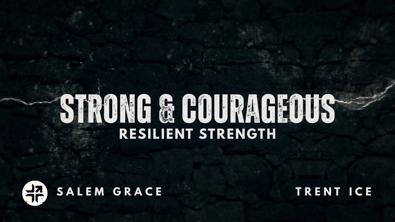 Strong & Courageous | Week 3 | Trent Ice | March 1st, 2026