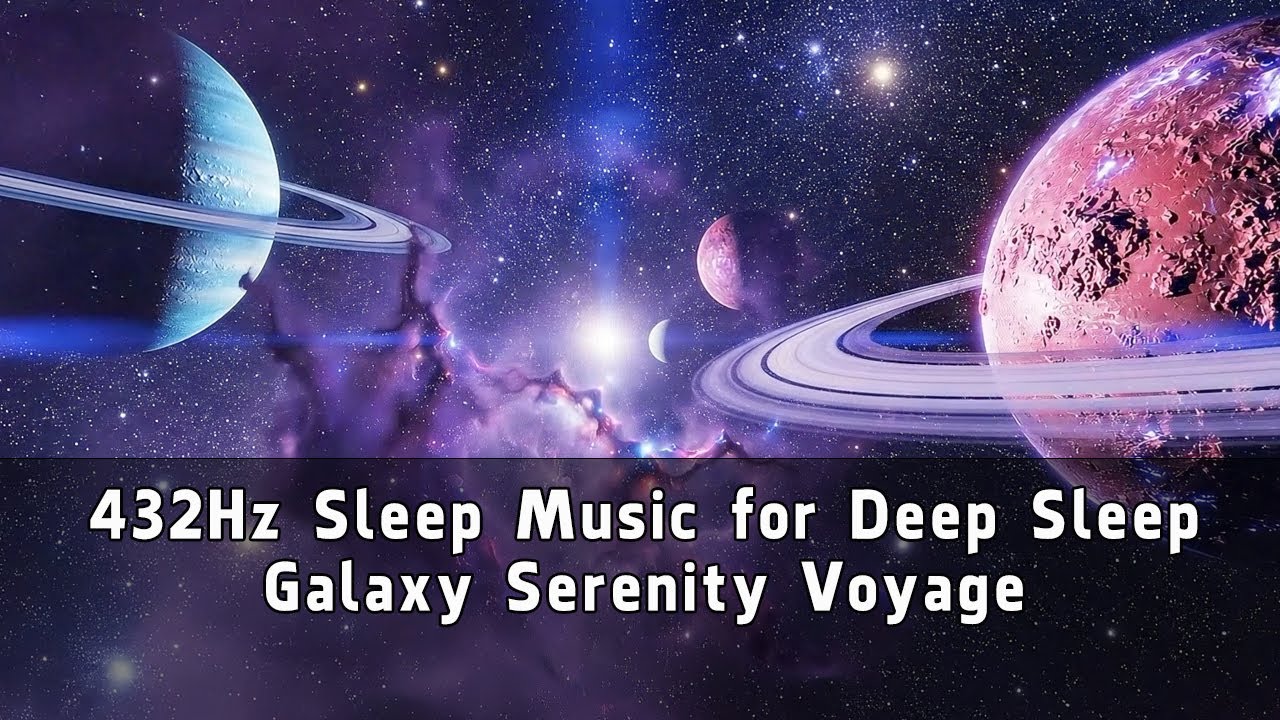 432Hz Sleep Music for Deep Sleep — Galaxy Serenity Voyage