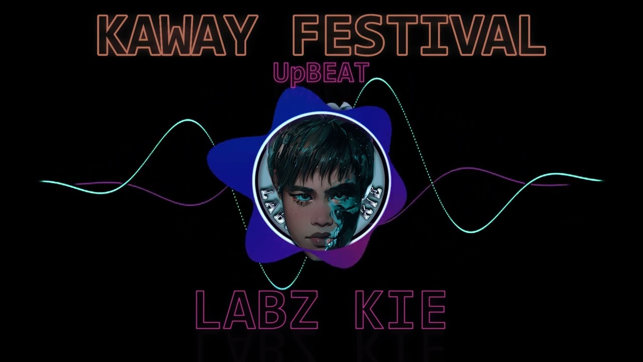 Kaway Festival full Upbeat - Labz Kie