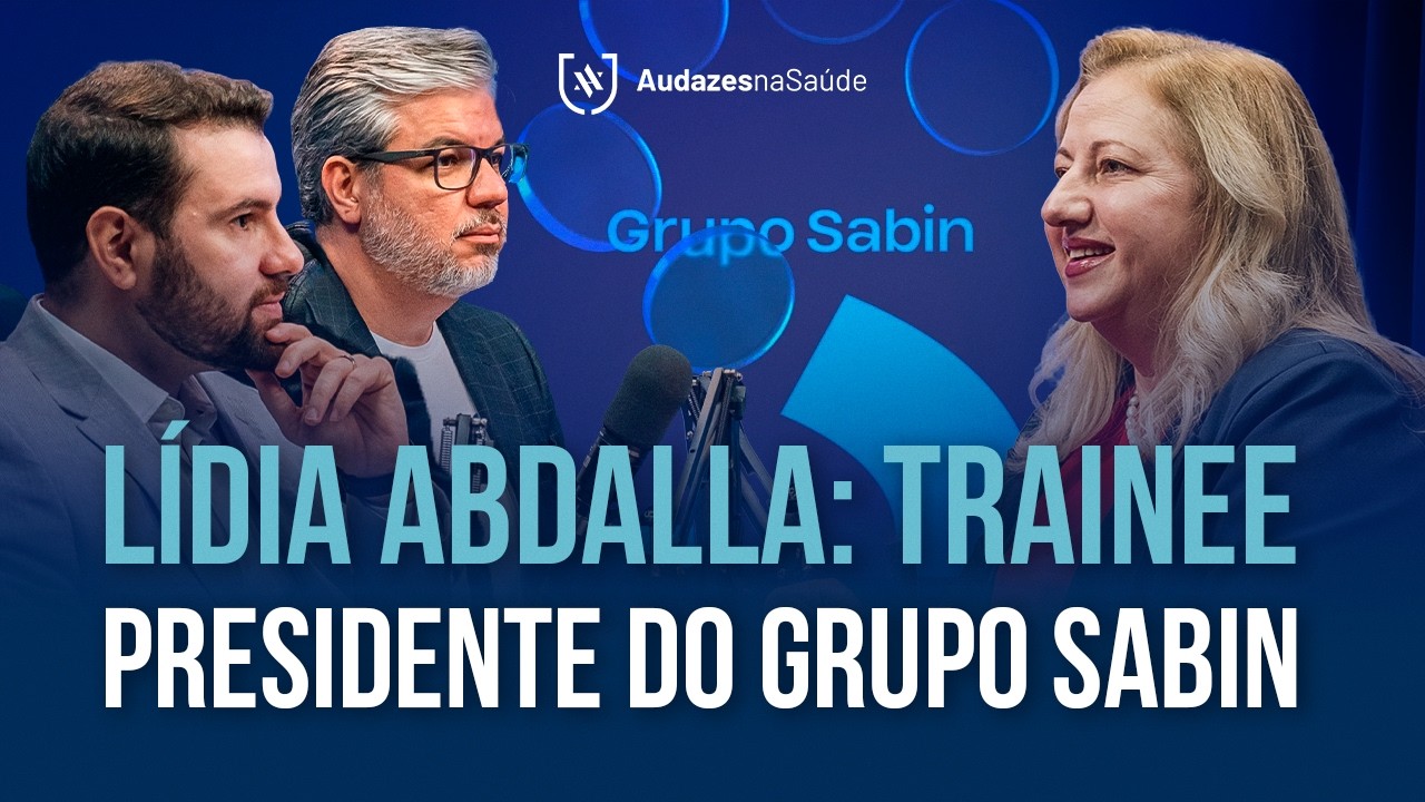 Coragem para Liderar: De Trainee à Presidente do Sabin | Lidia Abdalla | Audazes Podcast #EP036