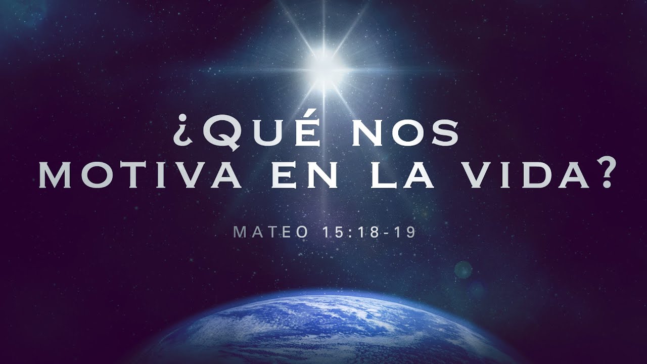 &iquest;Qu&eacute; Nos Motiva En La Vida &ndash; Pastor Luis Parada