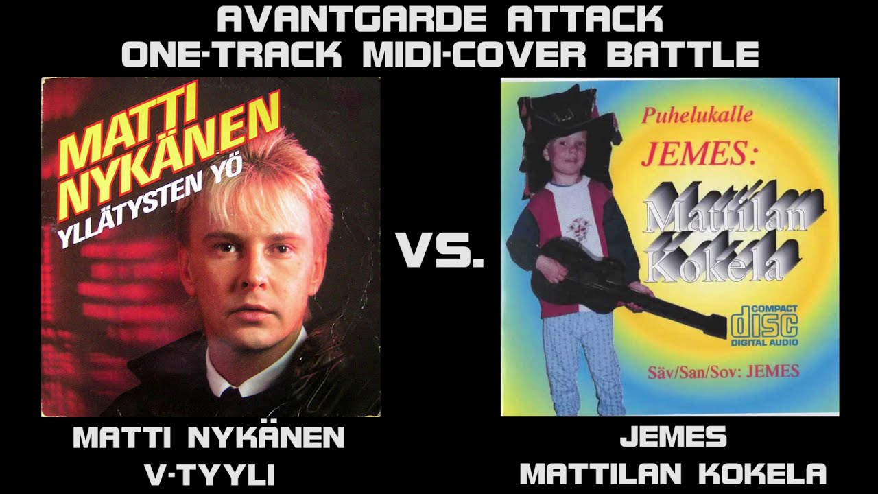 | AVANTGARDE ATTACK | MATTI NYKÄNEN: V-TYYLI VS JEMES: MATTILAN KOKELA | ONE-TRACK MIDI-COVERS |