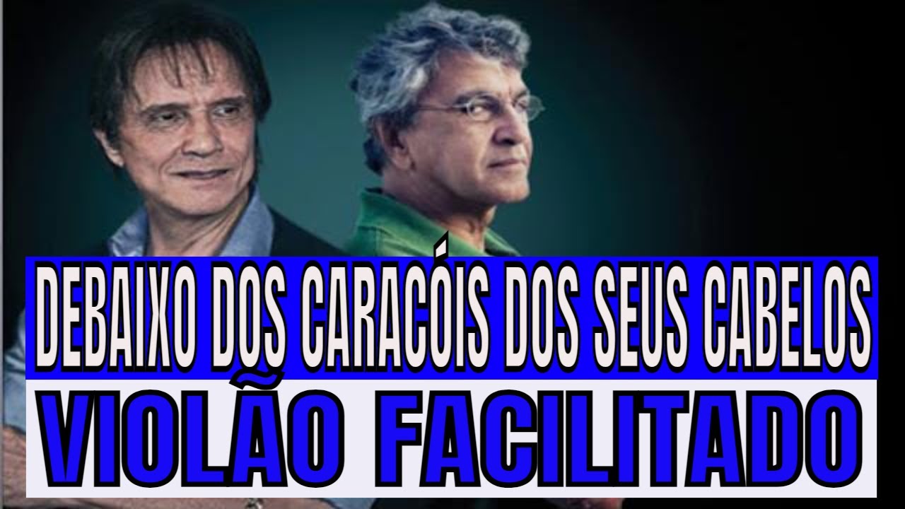 DEBAIXO DOS CARACÓIS DOS SEUS CABELOS VIOLÃO E DEDILHADO SIMPLIFICADO ANOS 70