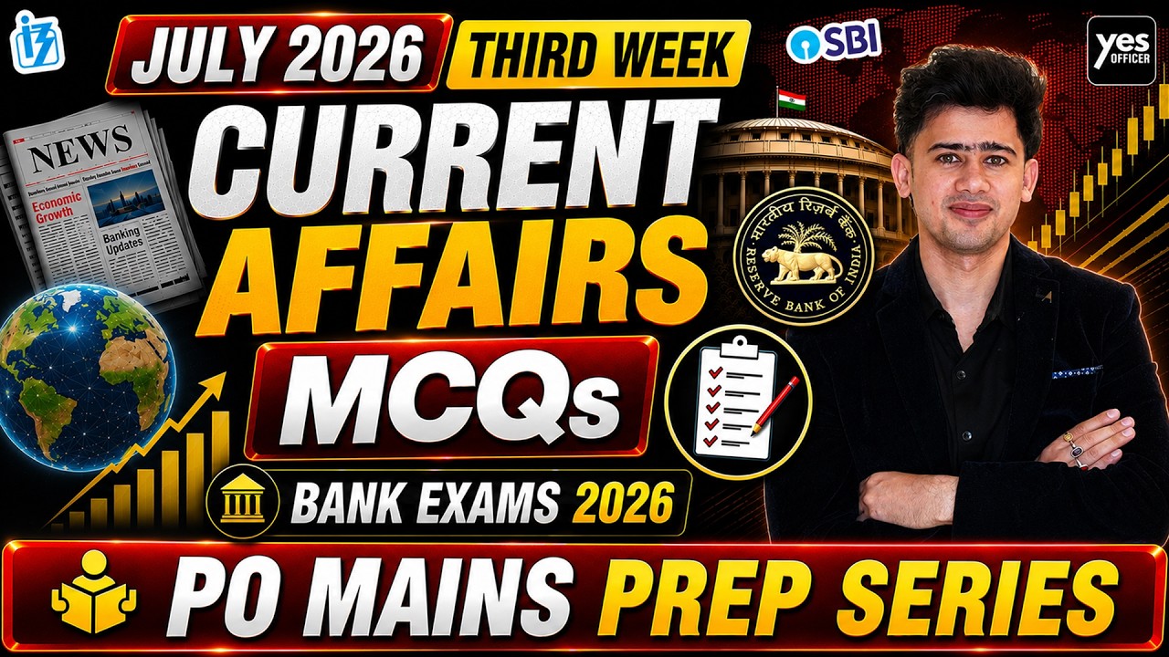 July 2026 Third Week Current Affairs | PO Mains Series | Bank Exams 2026