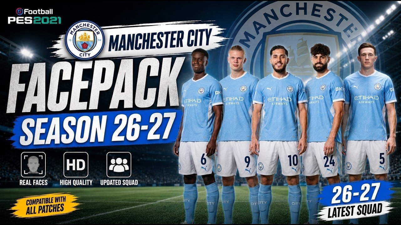 NEW Manchester City Facepack 2026/27 for PES 2021 🔥 | Realistic Faces & Updated Squad