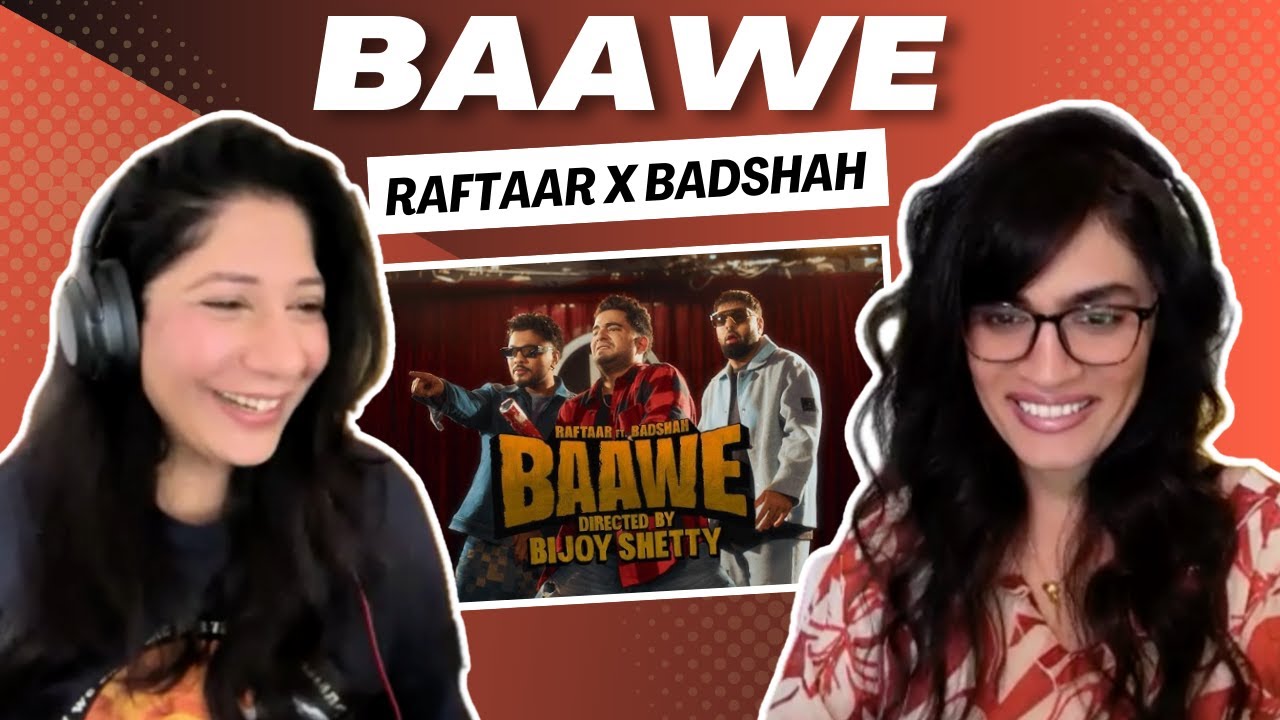 BAAWE MUSIC VIDEO (RAFTAAR x BADSHAH) REACTION! || FT. SAMAY RAINA
