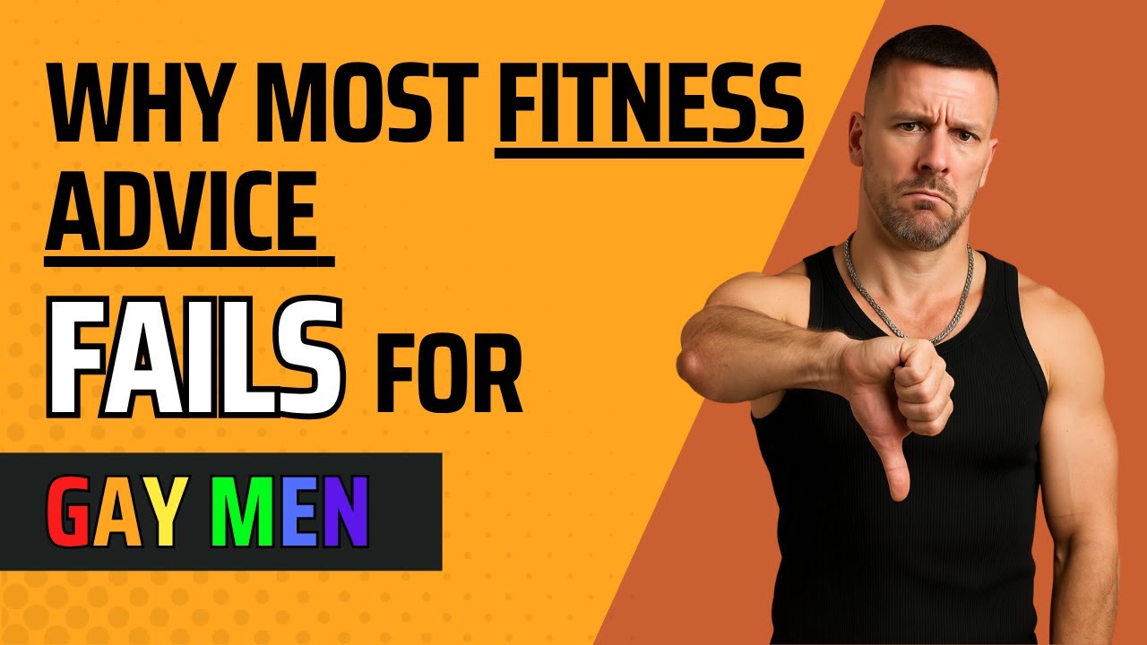 Why Most Fitness Advice Fails For Gay Men