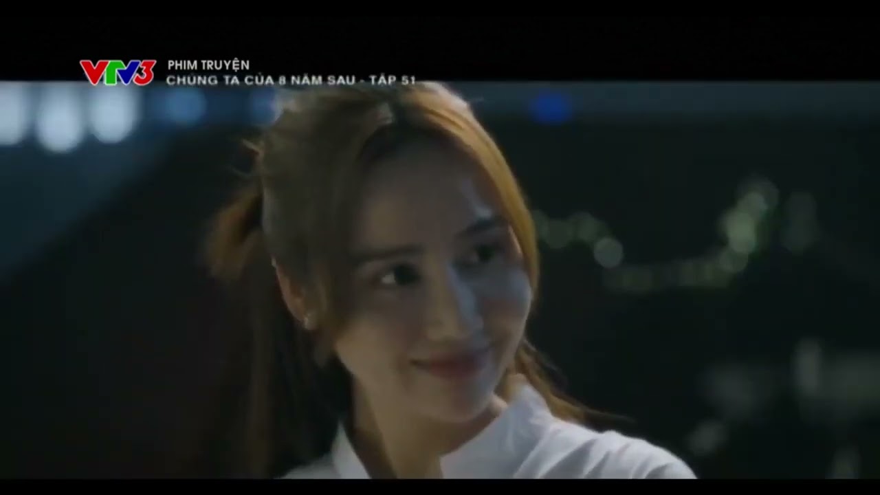 CHÚNG TA CỦA 8 NĂM SAU TẬP 51 FULL HD