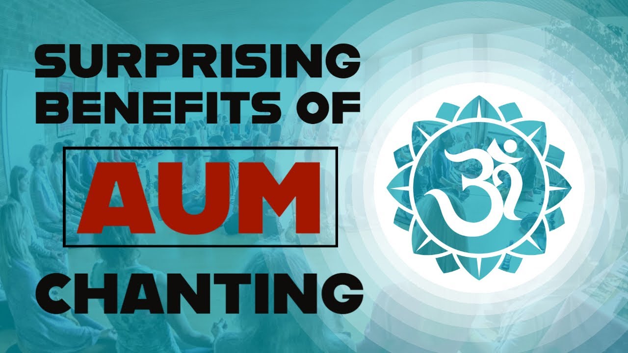 Scientific Benefits Of Om Chanting | AUM Chanting Benefits