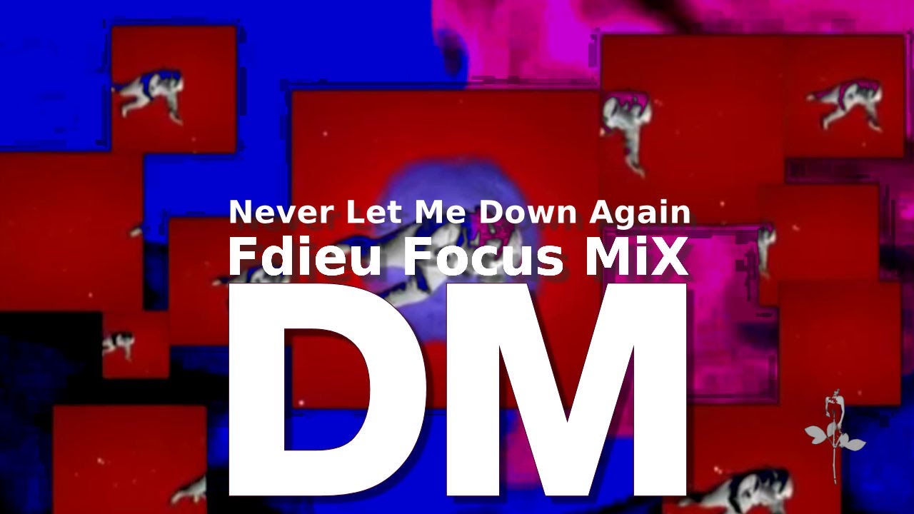 Depeche Mode - Never Let Me Down Again [Fdieu Focus MiX]