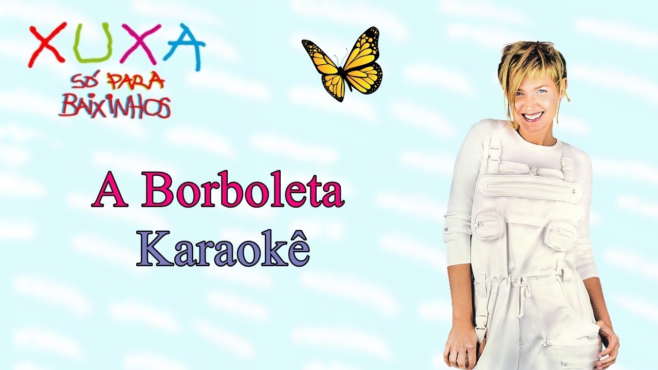 A Borboleta / XSPB 1 / Karaokê (Letra na Descrição)