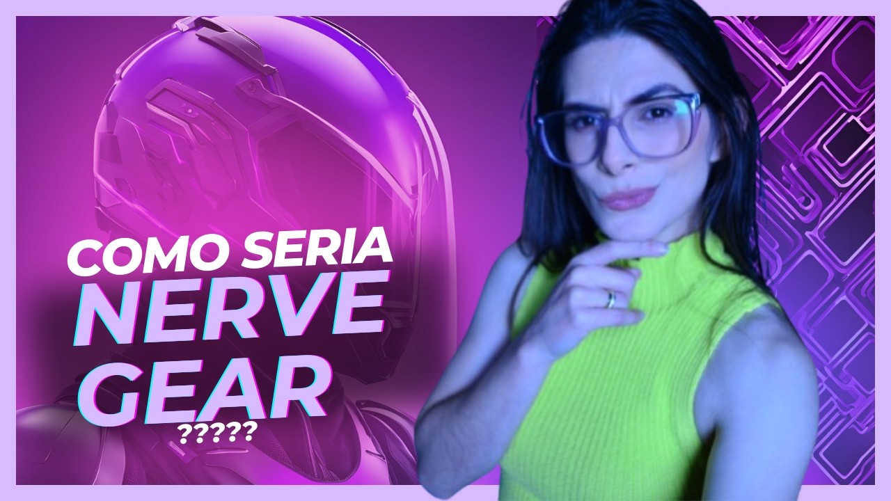 COMO SERIA A CRIAÇÃO DO NERVE GEAR  - HIPOTETICAMENTE