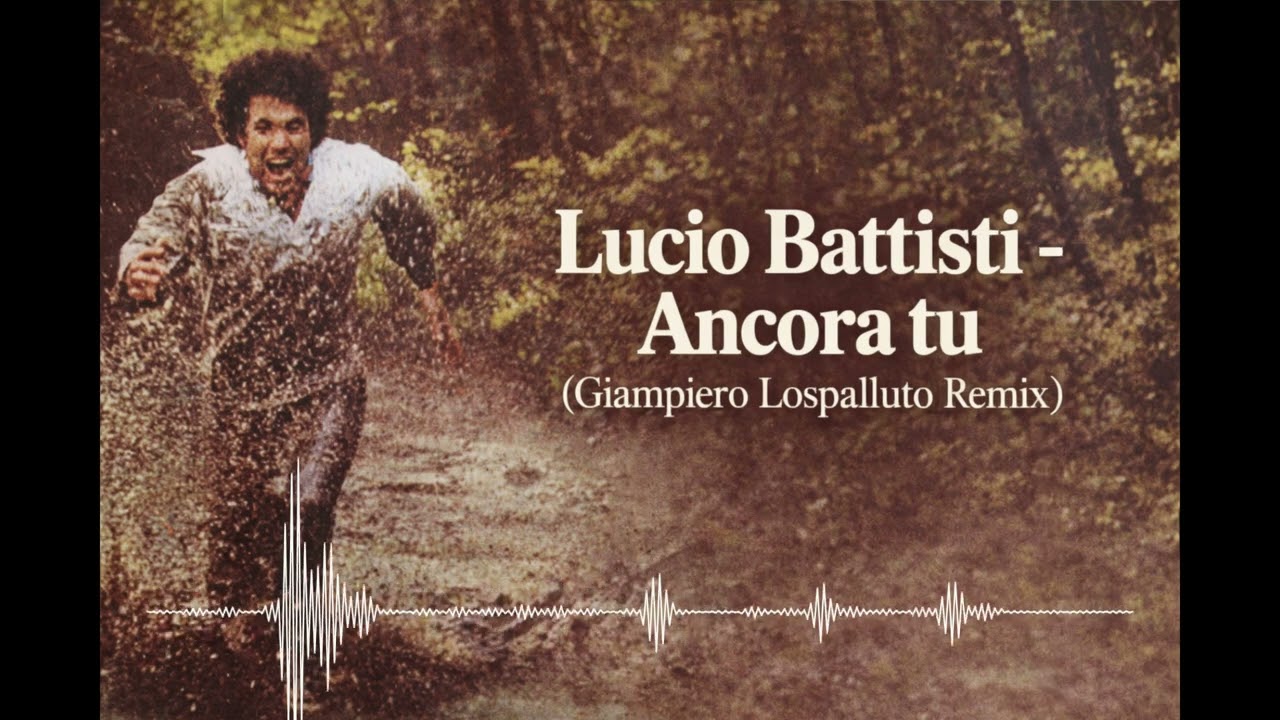 Lucio Battisti - Ancora tu (Giampiero Lospalluto Remix)