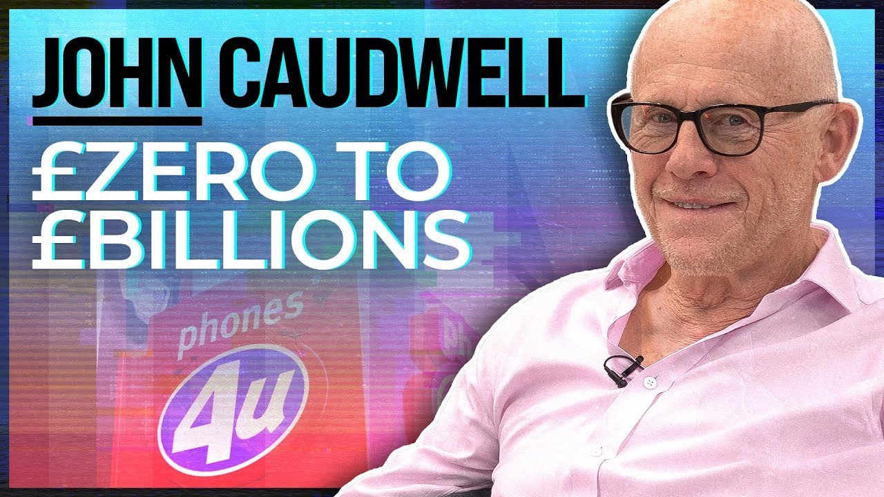How I Went From ZERO To BILLIONS | John Caudwell Phones 4u Founder