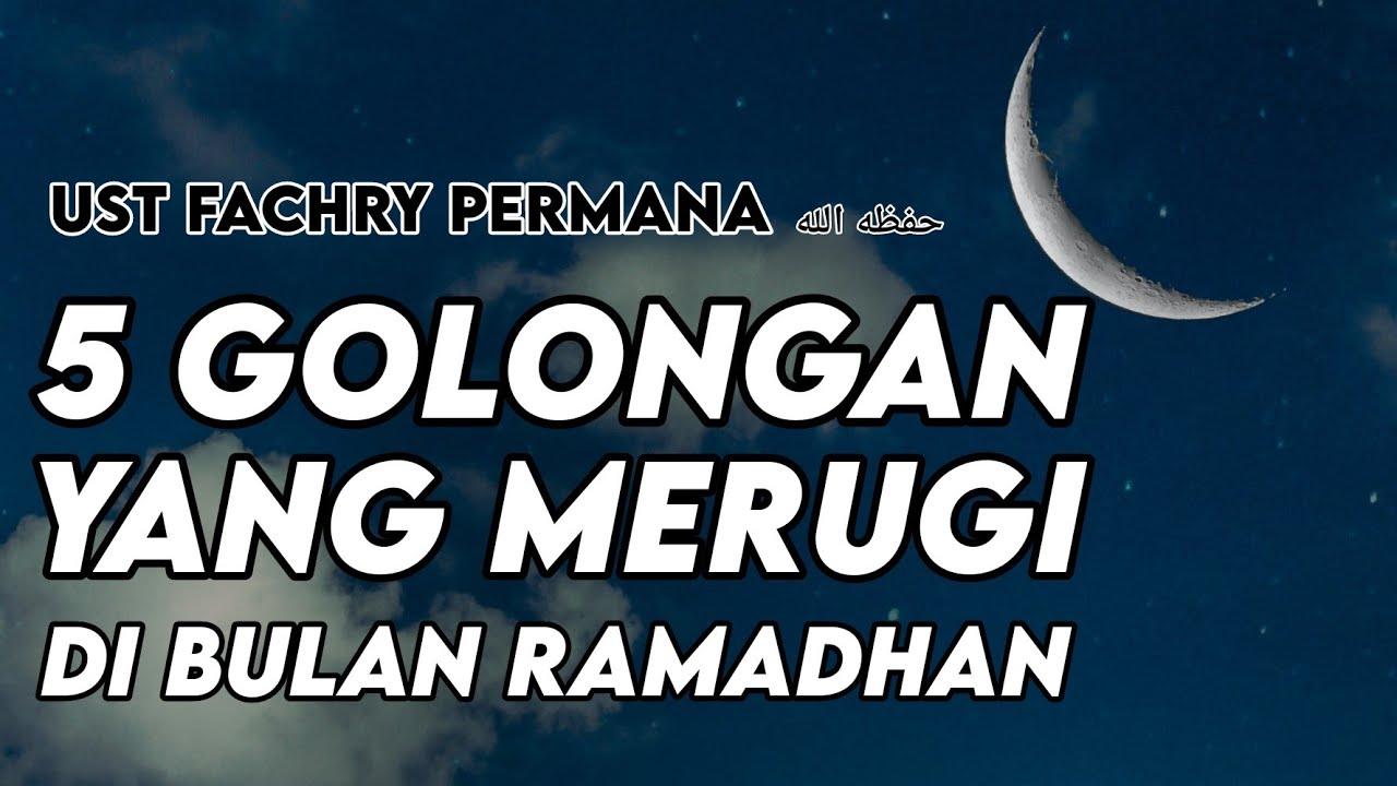 5 Golongan Yang Merugi Di Bulan Ramadhan
