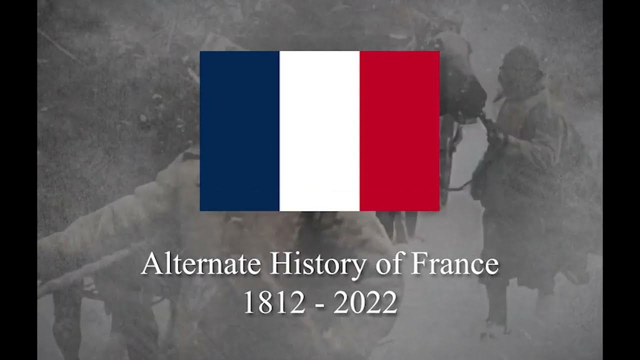 Alternate History of France 1812-2022