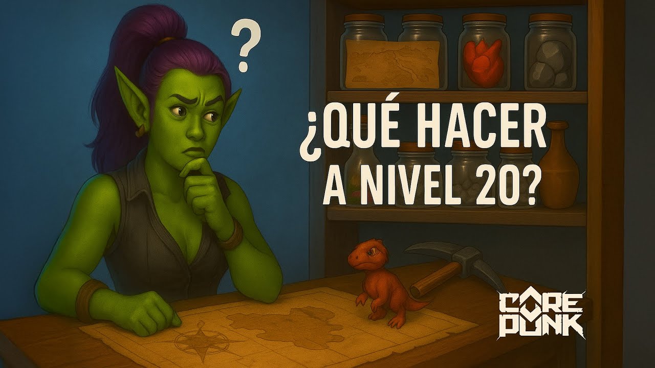 COREPUNK - ¿QUE HACER AL LLEGAR A NIVEL 20?