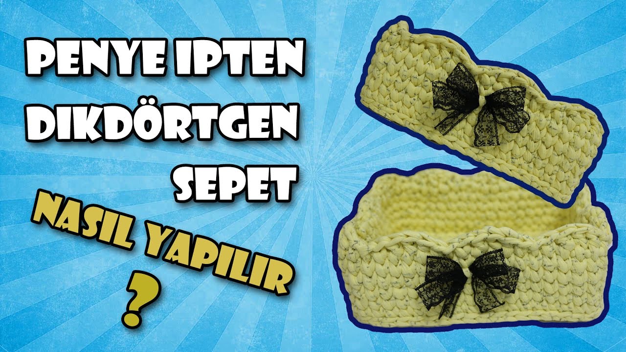 Penye İpten Sepet Yapımı , Örgü , Dikdörtgen sepet