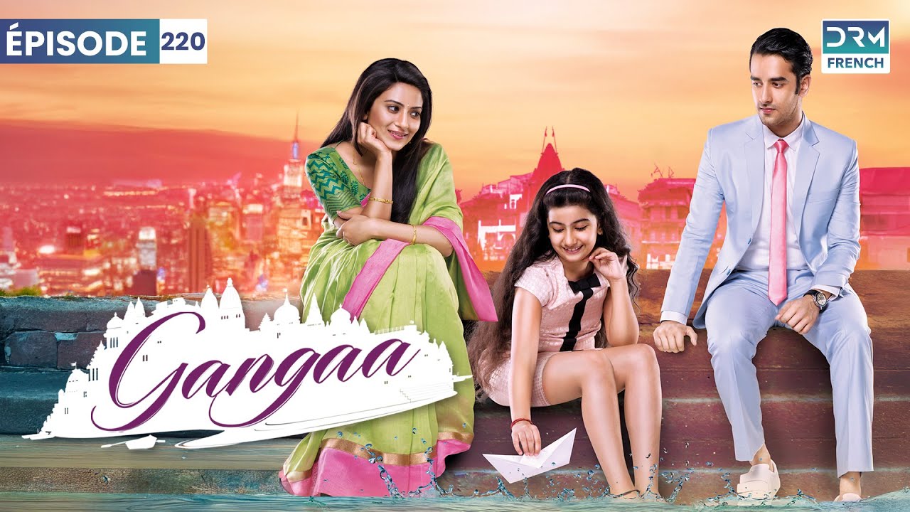 Gangaa | Épisode 220 | Feuilleton Indien en Français | GO1X