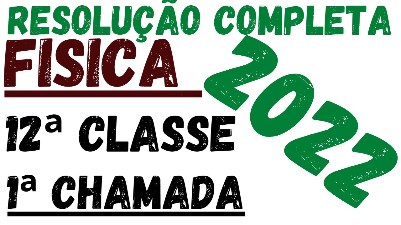 Exame de Física 12ª classe 2022 -1ª chamada