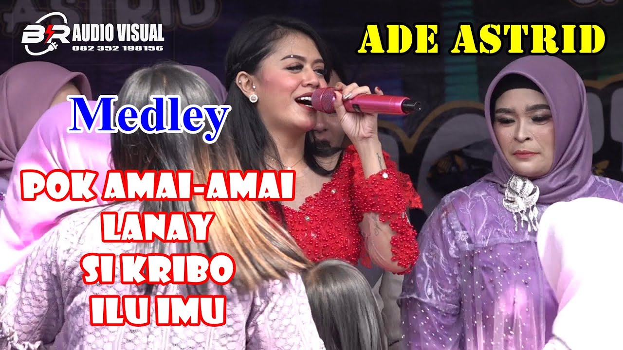 ADE ASTRID HIT MEDLEY  |POK AMAI AMAI | LANAY | SI KRIBO LANJUT ILU IMU