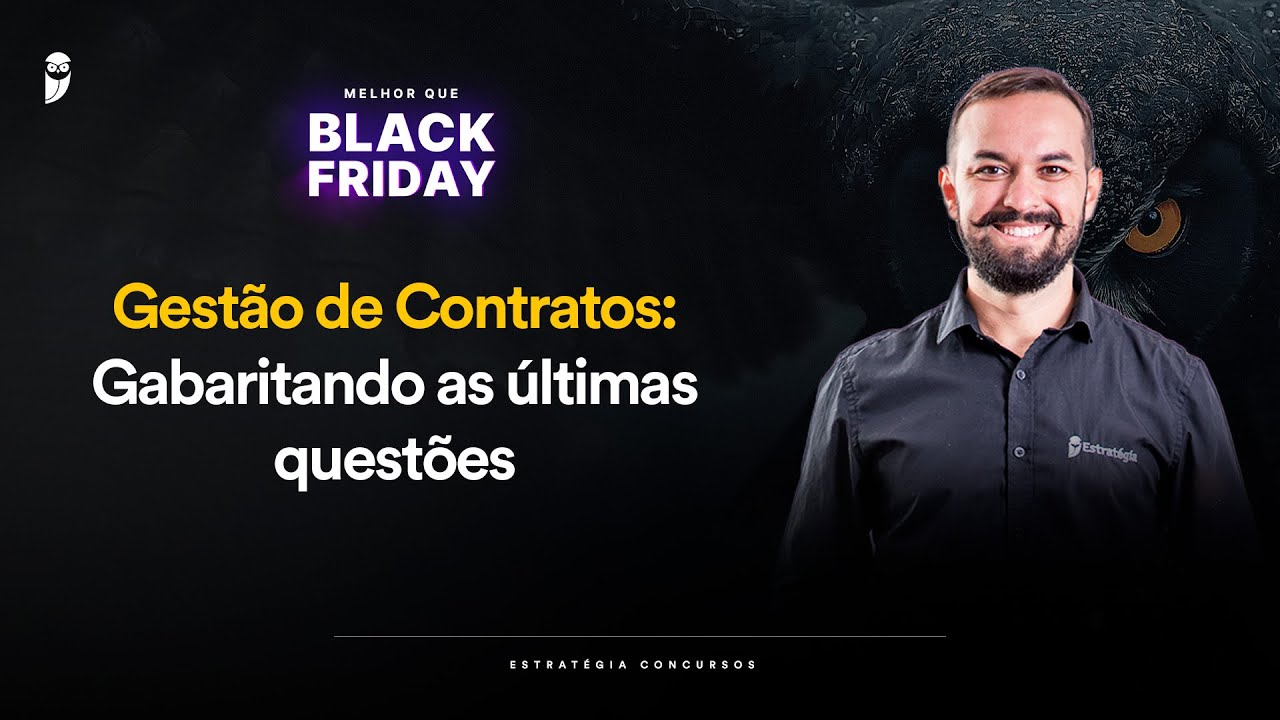 Gest&atilde;o de Contratos: Gabaritando as &uacute;ltimas quest&otilde;es - Melhor que Black Friday 2025
