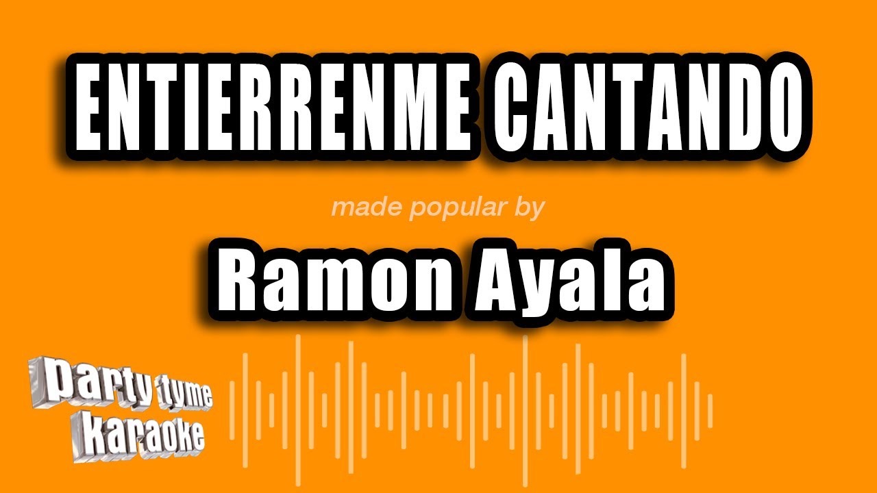 Ramon Ayala - Entierrenme Cantando (Versión Karaoke)
