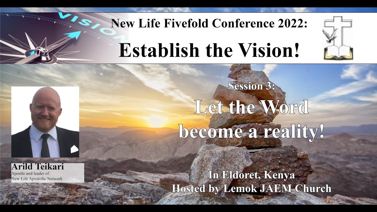 Let the Word become a reality - Arild Teikari - New Life Fivefold Conference 2022 - Lemook, Kenya