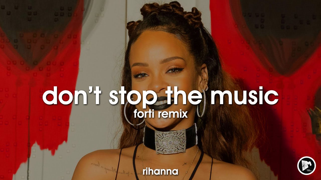 Rihanna - Don't Stop The Music (Forti Remix)