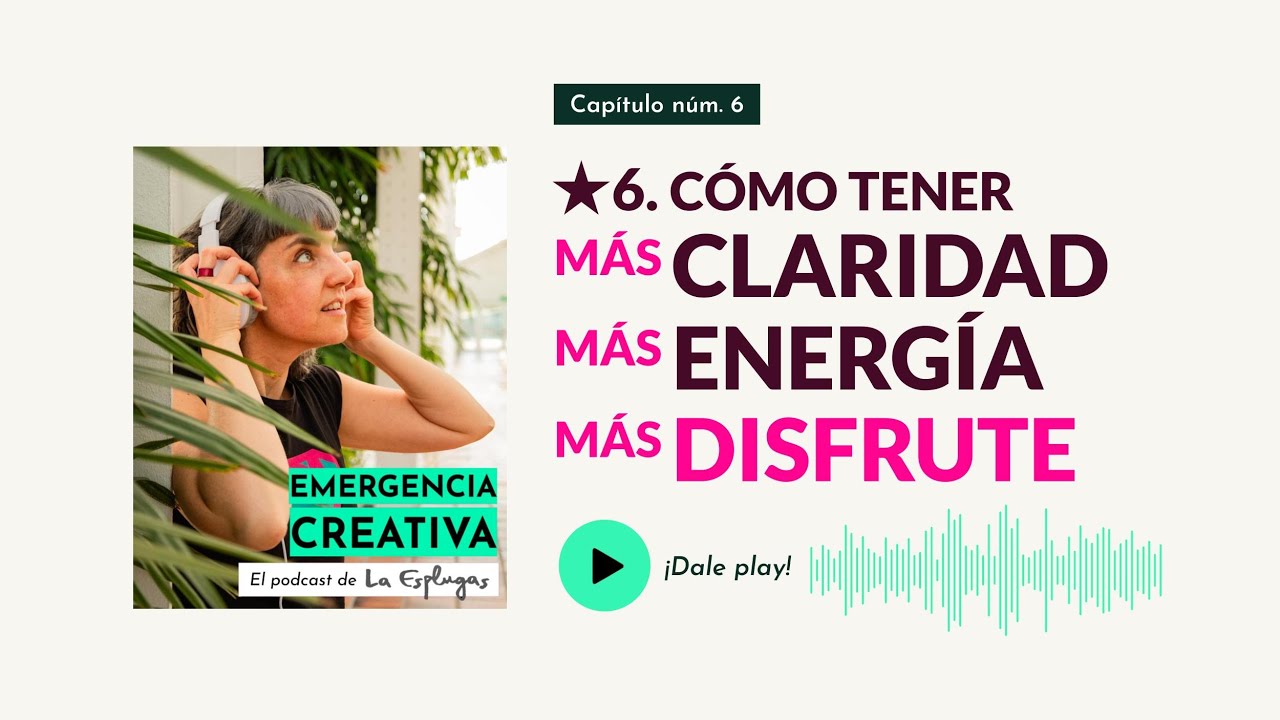 ★6. Cómo tener más claridad, más energía y más disfrute