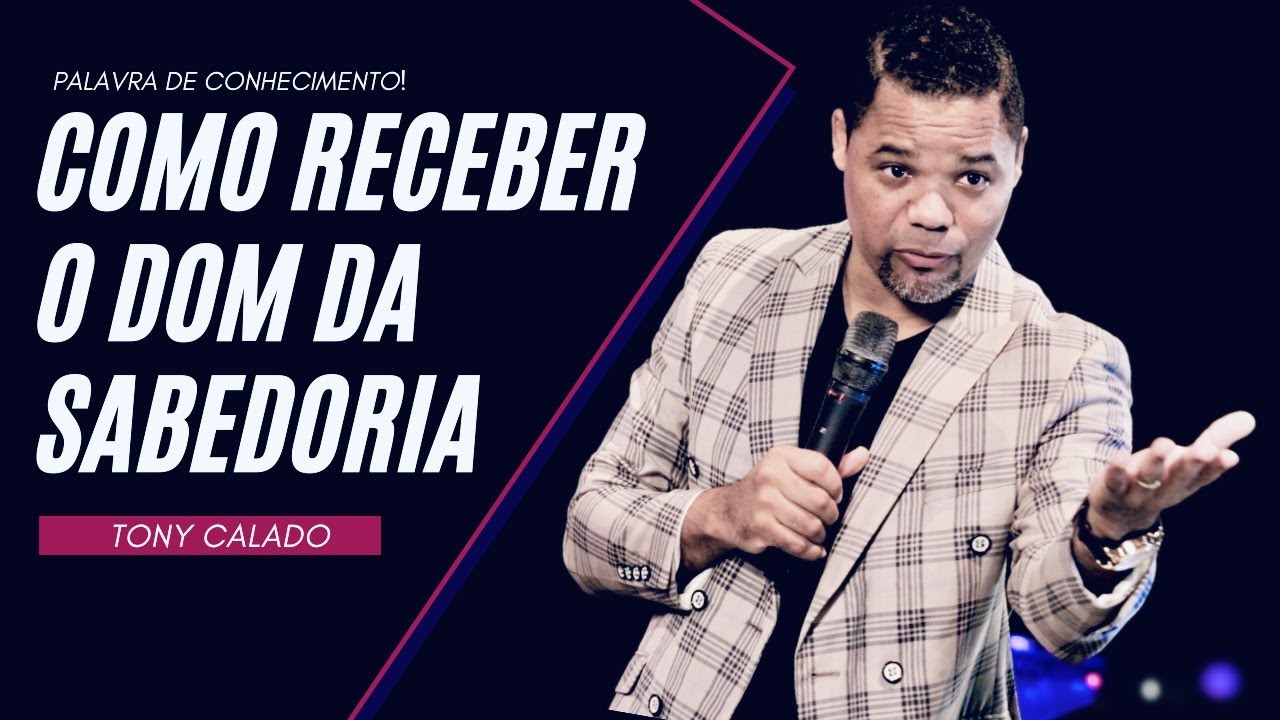 Como Receber O Dom Da Sabedoria, Dons De Deus | Tony Calado