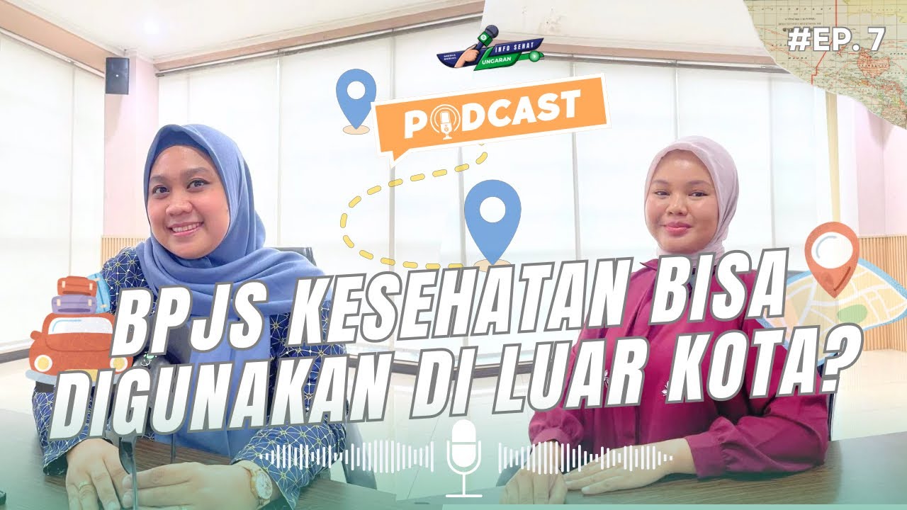 Podcast - BPJS Kesehatan Bisa Digunakan di Luar Kota? #Episode7