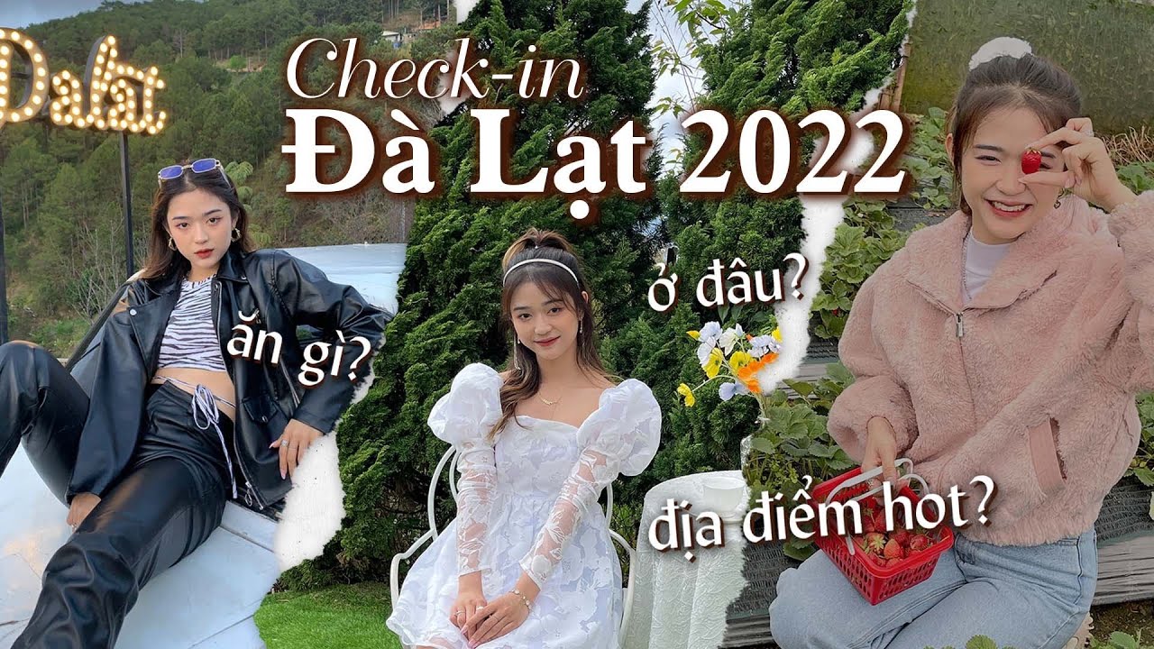 CHECK-IN ĐÀ LẠT 2022 | Review những địa điểm hot, quán ăn ngon, chụp hình sống ảo siêu đỉnh ✨