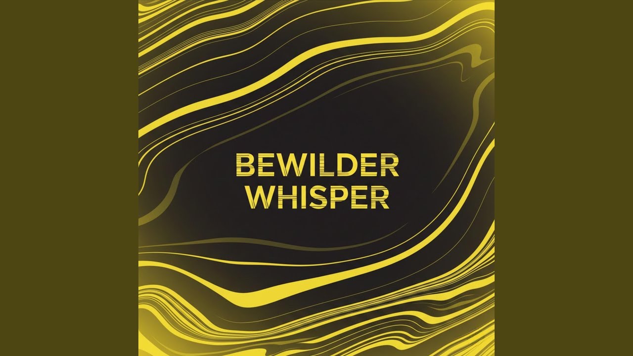 Bewilder Whisper